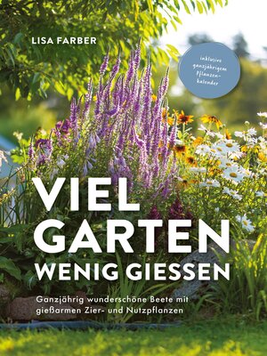 cover image of Viel Garten, wenig gießen – Pflegeleicht, Aufwandsarm, Wassersparend